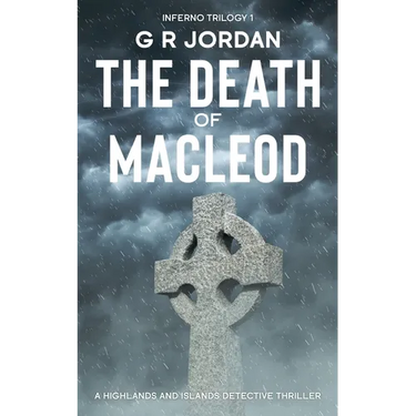The Death of Macleod: Inferno Book 1 - A Highlands and Islands Detective Thriller