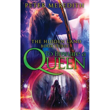 To Ensnare A Queen: The Hidden Land Novel 3
