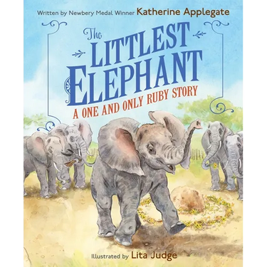The Littlest Elephant: A One and Only Ruby Story