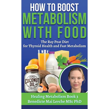 How To Boost Metabolism With Food: The Ray Peat Diet for Thyroid Health and Fast Metabolism