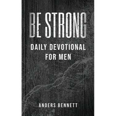 Be Strong: Daily Devotional for Men (Value Version)