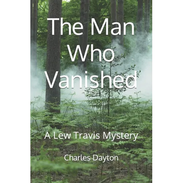 The Man Who Vanished: A Lew Travis Mystery