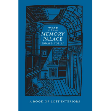 The Memory Palace: A Book of Lost Interiors