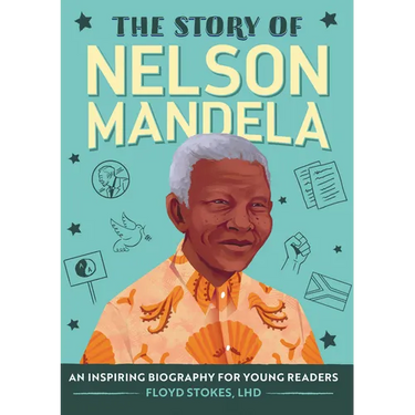 The Story of Nelson Mandela: An Inspiring Biography for Young Readers
