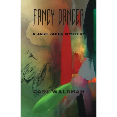 Fancy Dancer: A Jake Jakes Mystery