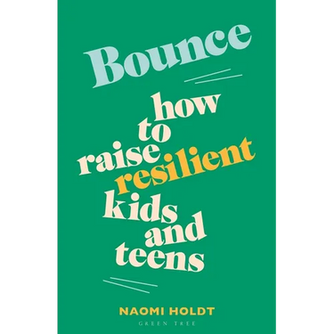 Bounce: How to Raise Resilient Kids and Teens