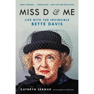 Miss D and Me: Life with the Invincible Bette Davis