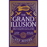 The Grand Illusion: Enter a World of Magic, Mystery, War and Illusion from the Bestselling Author Syd Moore