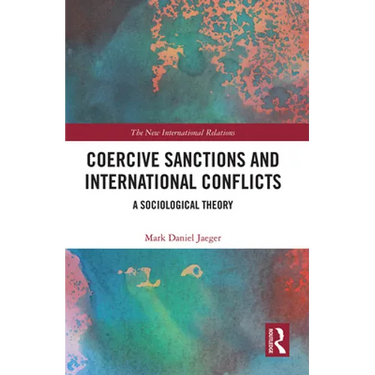 Coercive Sanctions and International Conflicts: A Sociological Theory