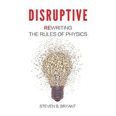 Disruptive: Rewriting the rules of physics
