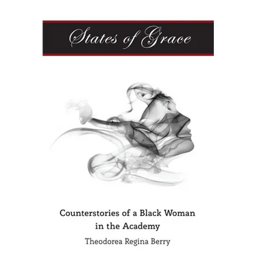 States of Grace: Counterstories of a Black Woman in the Academy