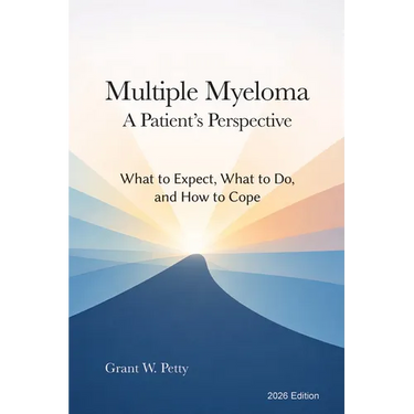 Multiple Myeloma-A Patient's Perspective: What to Expect, What to Do, and How to Cope