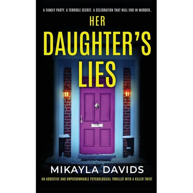 Her Daughter's Lies: An addictive and unputdownable psychological thriller with a killer twist