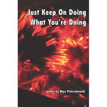 Just Keep On Doing What You're Doing