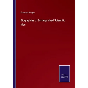 Biographies of Distinguished Scientific Men
