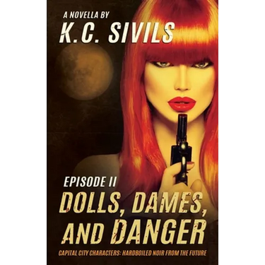 Dolls, Dames, and Danger: Capital City Characters: Episode II