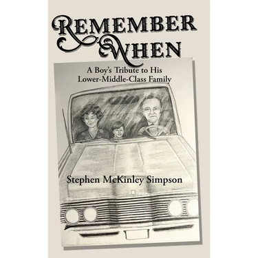 Remember When: A Boy's Tribute to His Lower-Middle-Class Family