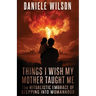 Things I Wish My Mother Taught Me