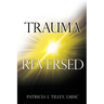 Trauma Reversed