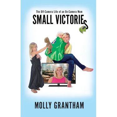 Small Victories: The Off-Camera Life of an On-Camera Mom