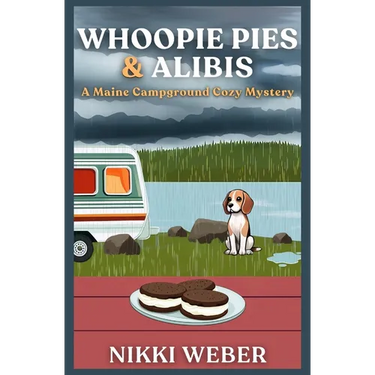Whoopie Pies & Alibis: A Maine Campground Cozy Mystery
