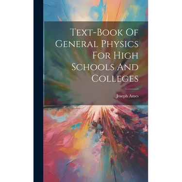Text-book Of General Physics For High Schools And Colleges