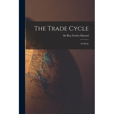 The Trade Cycle; an Essay