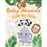 Baby Animals Coloring Book: Wonderful Baby Animals Coloring Book for Kids Cute and Lovable Baby Animals from Jungles, Forests, Oceans and Farms