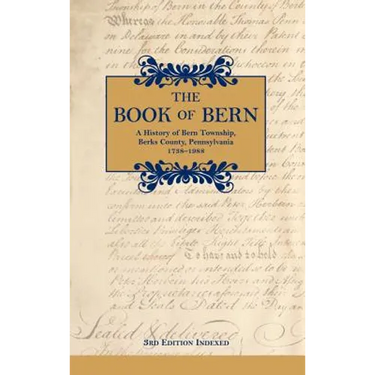 The Book of Bern, A History of Bern Township, Berks County, Pennsylvania 1738-1988