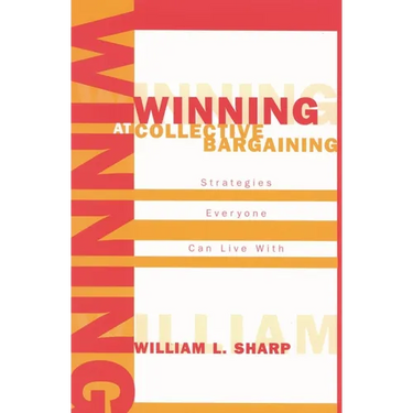 Winning at Collective Bargaining: Strategies Everyone Can Live with
