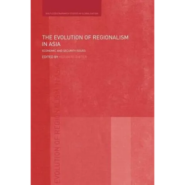 The Evolution of Regionalism in Asia: Economic and Security Issues