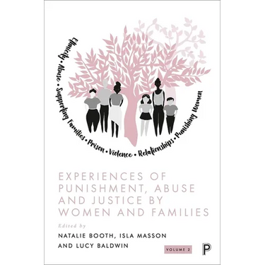 Experiences of Punishment, Abuse and Justice by Women and Families: Volume 2