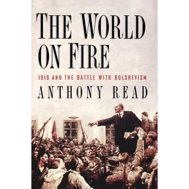 The World on Fire: 1919 and the Battle with Bolshevism