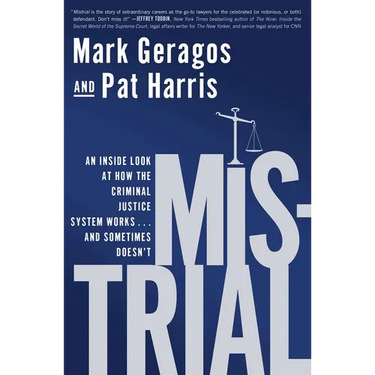 Mistrial: An Inside Look at How the Criminal Justice System Works...and Sometimes Doesn't