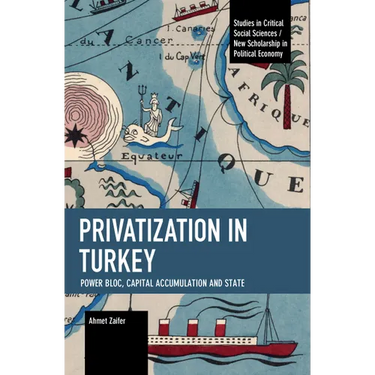 Privatization in Turkey: Power Bloc, Capital Accumulation and State