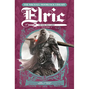 The Michael Moorcock Library Elric: The Balance Lost Vol. 2
