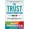 The Trust Transformation: Transform Your Health, Wellbeing, and Performance Through the Power of Trust