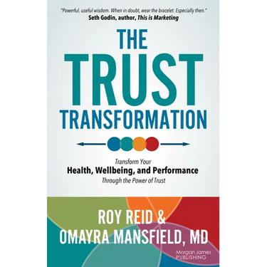 The Trust Transformation: Transform Your Health, Wellbeing, and Performance Through the Power of Trust
