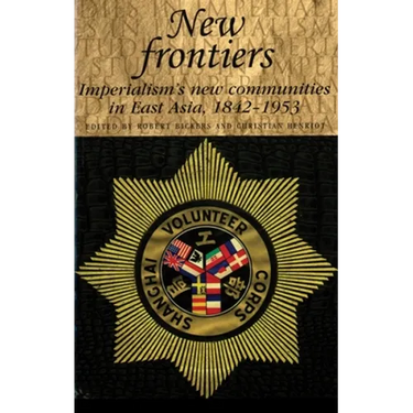 New Frontiers: Imperialism's New Communities in East Asia, 1842-1953