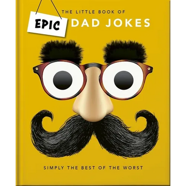 The Little Book of Epic Dad Jokes: The Worse They Are, the Better They Are