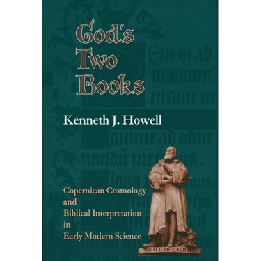 God's Two Books: Copernical Cosmology and Biblical Interpretation in Early Modern Science