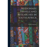 Missionary Travels and Researches in South Africa; Volume 1