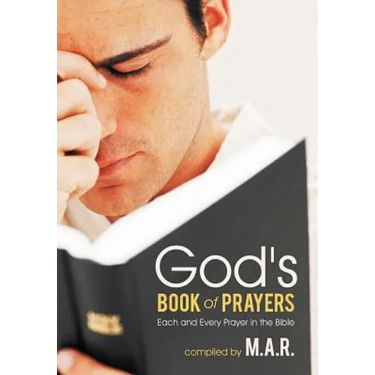 God's Book of Prayers: Each and Every Prayer in the Bible