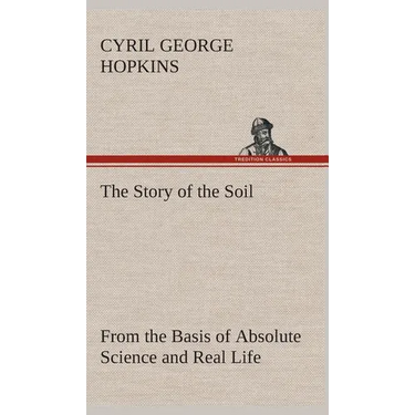 The Story of the Soil from the Basis of Absolute Science and Real Life,