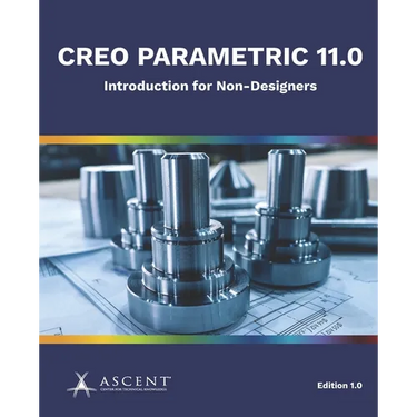 Creo Parametric 11.0: Introduction for Non-Designers
