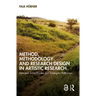 Method, Methodology and Research Design in Artistic Research: Between Solid Routes and Emergent Pathways