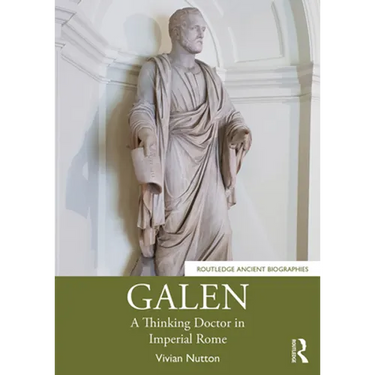 Galen: A Thinking Doctor in Imperial Rome