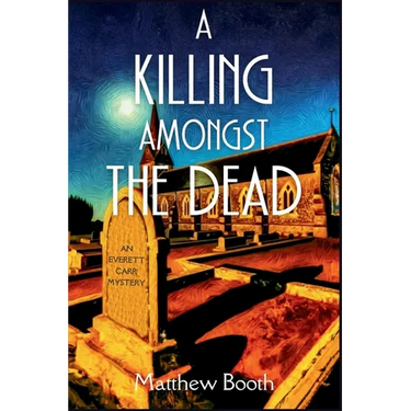 A Killing Amongst the Dead: An Everett Carr Mystery