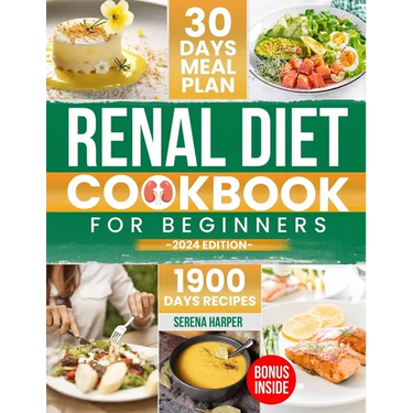Renal Diet Cookbook for Beginners: 1900 Days of Easy and Nutrient-Conscious Recipes for Healthy Kidneys. Explore Tasty, Low-Sodium, Low-Potassium, Low