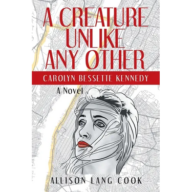 A Creature Unlike Any Other: Carolyn Bessette Kennedy
